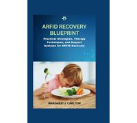 ARFID Recovery Blueprint: Practical Strategies, Therapy Techniques, and Support Systems for ARFID Recovery