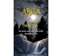 ARGÀ: Un uomo, una valle, una verità da attraversare