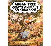 Argan Tree Goats Animals: 50 Cute Baby Animals Climbing Magic Argan Trees with Goats in the Sahara Desert Coloring Book (Cute Moroccan Animals coloring collection)