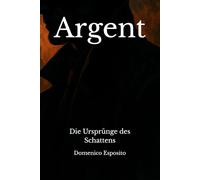 Argent: Die Ursprünge des Schattens