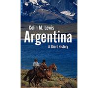 Argentina: A Short History (Short Histories)