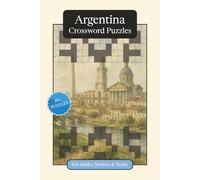 Argentina Crossword Puzzles: Crossword Puzzles with Easy to Read Print about Argentina, Culture, History and More | 6x9 inches, 120 pages | 50+ ... (World Countries Crossword Puzzles)