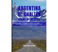 ARGENTINA EL CHALTÉN HIKING GUIDE 2026: Trek Fitz Roy, Laguna de los Tres & Patagonia’s Best Trails with Easy Written Directions for: 51 (ROAM THE EARTH)