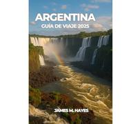 ARGENTINA GUÍA DE VIAJE 2025