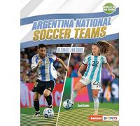 Argentina National Soccer Teams: Ultimate Fan Guide (World Cup Fan Guides (Lerner (Tm) Sports))
