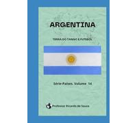 Argentina: Terra do Tango e Futebol (Países)