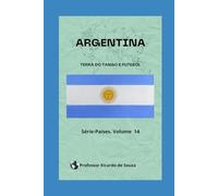 Argentina: Terra do Tango e Futebol (Países)