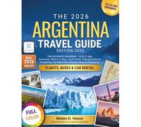 Argentina Travel Guide 2026: The Ultimate Argentina Roadmap 14 & 21-Day Itineraries, Where to Stay, Local Costs, Transportation & Everything You Need from Buenos Aires to Patagonia