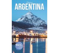 Argentina Travel Photobook: Iconic Landmarks and Hidden Gems From Mountains to Tango Streets (Coffee Table Book Across South America)