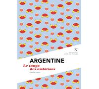 ARGENTINE: Le tango des ambitions