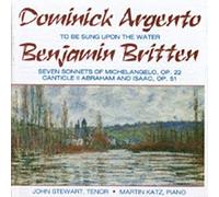 Argento - To be Sung upon the Water; Britten - Michelangelo Sonnets, Canticle II Abraham and Isaac