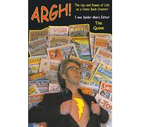 ARGH!: The Ups and Downs of Life as a Comic Book Creator: I was Spider-Man's Editor