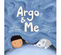 Argo and Me: A story about being scared and finding protection, love, and home