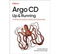 Argo CD: Up and Running : A Hands-On Guide to Gitops and Kubernetes