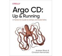 Argo CD: Up and Running : A Hands-On Guide to Gitops and Kubernetes