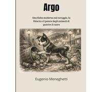 Argo: Una fiaba moderna sul coraggio, la fiducia e il potere degli animali di guarire il cuore