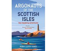 Argonauts of the Scottish Isles: Sea-kayaking Adventures