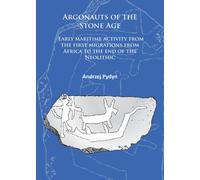Argonauts of the Stone Age : Early maritime activity from the first migrations from Africa to the end of the Neolithic