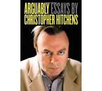 Arguably by Christopher Hitchens (2011-09-01)