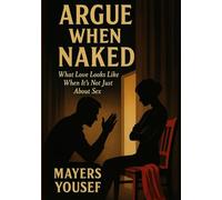 Argue When Naked: What Love Looks Like When It’s Not Just About Sex