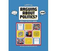 Arguing About Politics?: NonPartisan Political Peace Book with Crossword Puzzles, Coloring Pages, Sudoku, Word Search, Mazes, Adult Activity Book, ... of Arguing About Politics, Tired of Fighting