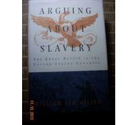 Arguing About Slavery: The Great Battle in the United States Congress