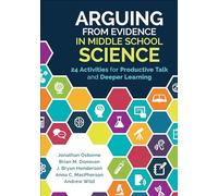 Arguing From Evidence in Middle School Science: 24 Activities for Productive Talk and Deeper Learning