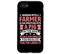 Arguing With A Farmer Is Like Wrestling With A Pig In The Mu Case for iPhone SE (2020) / 7/8