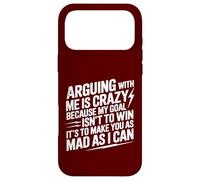 Arguing With Me Is Crazy Because My Goal Isn't To Win Case for iPhone 17 Pro Max
