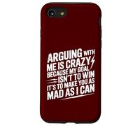 Arguing With Me Is Crazy Because My Goal Isn't To Win Case for iPhone SE (2020) / 7/8
