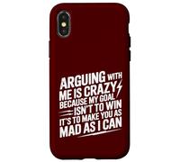 Arguing With Me Is Crazy Because My Goal Isn't To Win Case for iPhone X/XS