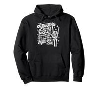 Arguing With Me Is Crazy Because My Goal Isn't To Win Funny Pullover Hoodie
