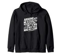 Arguing With Me Is Crazy Because My Goal Isn't To Win Zip Hoodie