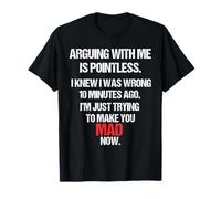 Arguing With Me Is Pointless Funny Sorry Chaos Top T-Shirt