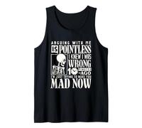 Arguing with me is pointless i knew I was wrong 10 mins ago Tank Top