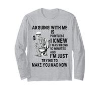 Arguing with me is Pointless i Knew i was Wrong 10 Minutes Long Sleeve T-Shirt