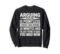 Arguing with Me Is Pointless I Knew I was Wrong Funny Sweatshirt