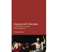 Arguing with Socrates: An Introduction to Plato's Shorter Dialogues