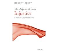 The Argument from Injustice: A Reply to Legal Positivism