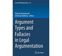 Argument Types and Fallacies in Legal Argumentation: 112 (Law and Philosophy Library, 112)