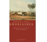 Arguments about Aborigines – Australia and the Evolution of Social Anthropology