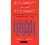 Arguments about Arguments: Systematic, Critical, and Historical Essays In Logical Theory