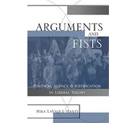 Arguments and Fists: Political Agency and Justification in Liberal Theory
