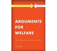 Arguments for Welfare : The Welfare State and Social Policy