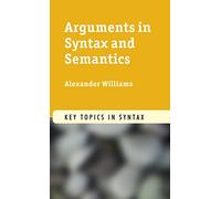 Arguments in Syntax and Semantics (Key Topics in Syntax)