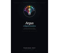 Argus, a Máquina Semiótica: Semiótica, Decisão e os 9 Perfis Comportamentais do Sistema Argônico