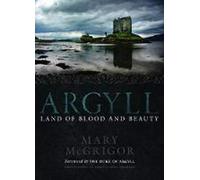 Argyll: Land of Blood and Beauty