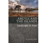 Argyll & the Islands : Landscapes in Stone