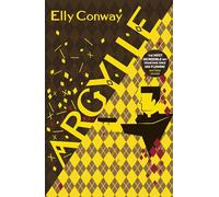 Argylle: The Explosive Spy Thriller That Inspired the new Matthew Vaughn film starring Henry Cavill and Bryce Dallas Howard (Hardback) - Elly Conway Book