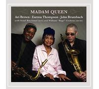 Ari Brown, Earma Thompson & Jo - Madam Queen